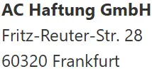 Firmenadresse: AC Haftung GmbH Fritz-Reuter-Str. 28 60320 Frankfurt